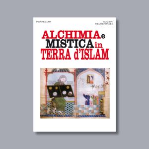 Alchimia e mistica in terra d'Islam