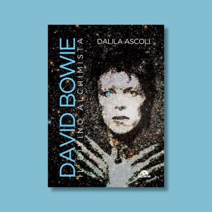 David Bowie. Il divino alchimista