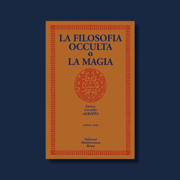 La Filosofia Occulta o la Magia di Agrippa