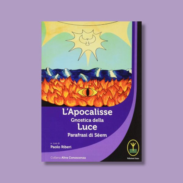 L'Apocalisse gnostica della Luce. Parafrasi di Seem di Paolo Riberi