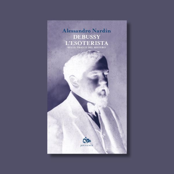Debussy l'esoterista di Alessandro Nardin
