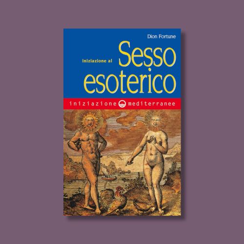 Iniziazione al Sesso Esoterico di Dion Fortune
