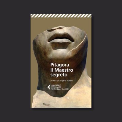 Pitagora. Il Maestro segreto di Angelo Tonelli