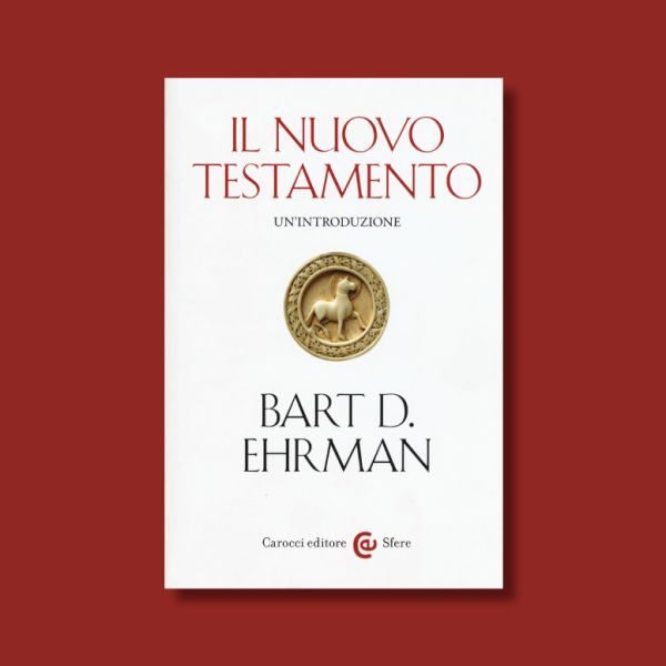 Il Nuovo Testamento. Un'introduzione di Bart D. Ehrman