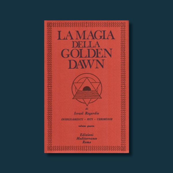 La Magia della Golden Dawn a cura di Israel Regardie